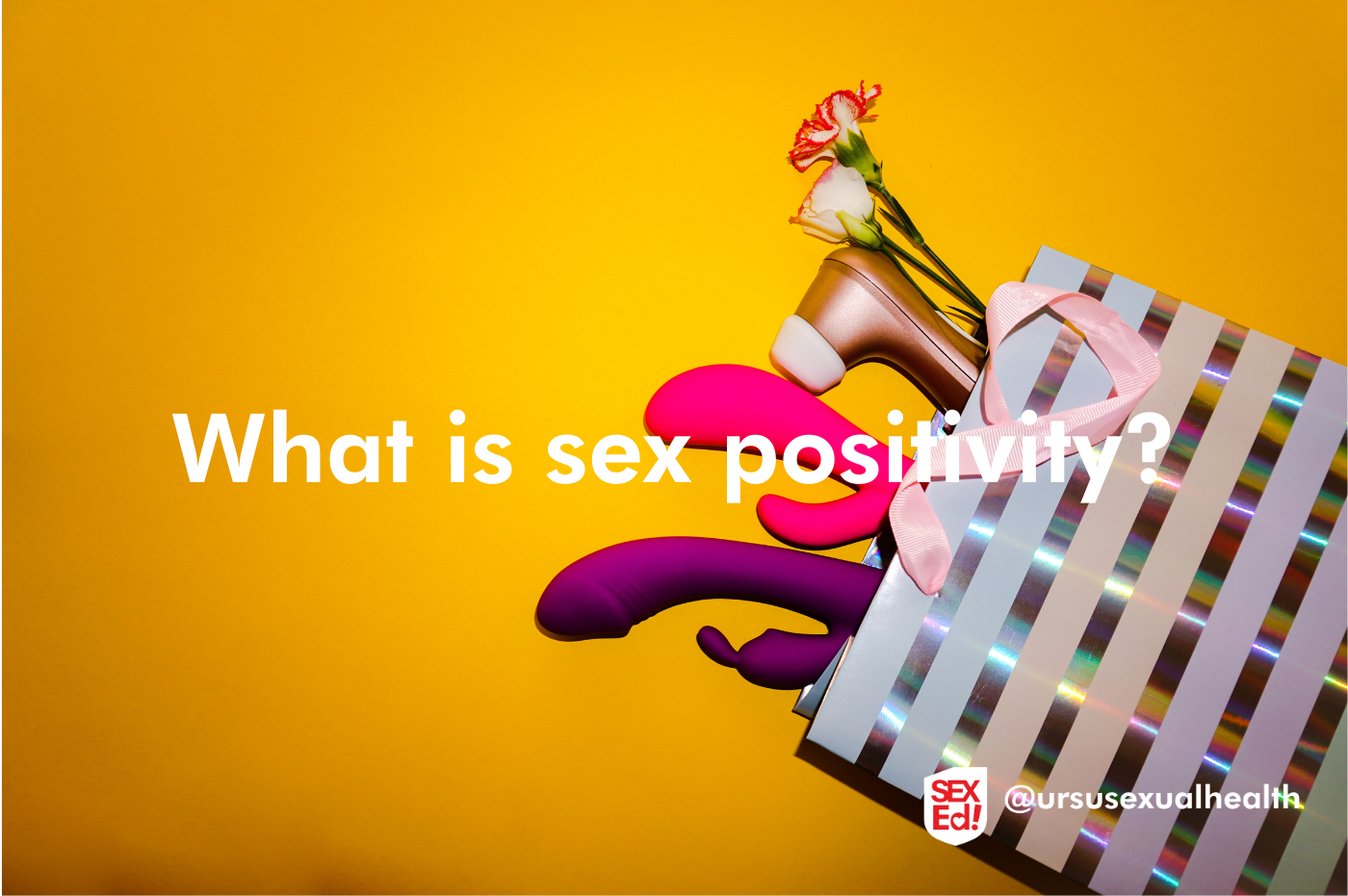 A basket of sex toys spills out on to a yellow background with text that reads "What is sex positivity?"